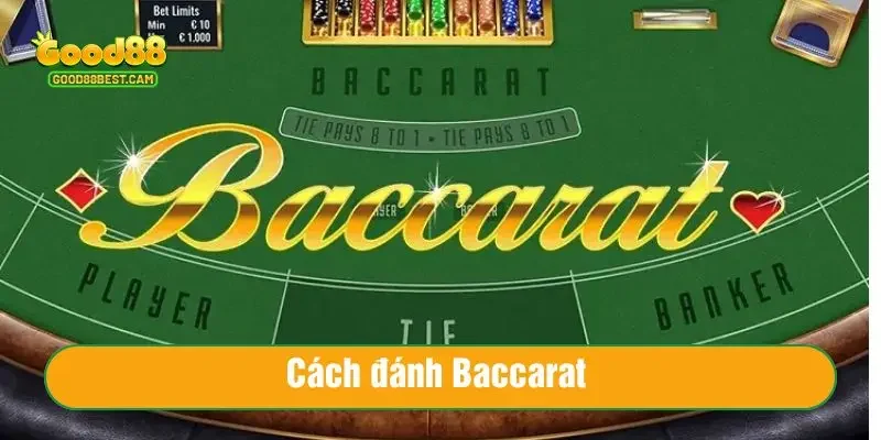 Cách đánh Baccarat hiệu quả, thắng lớn mỗi ngày tại Good88