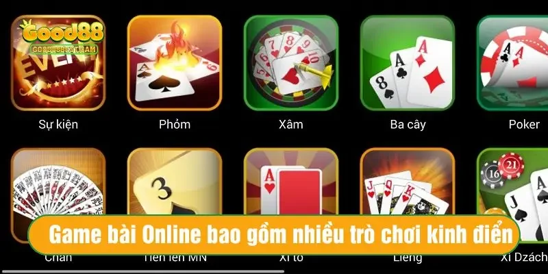 Game bài Online bao gồm nhiều trò chơi kinh điển