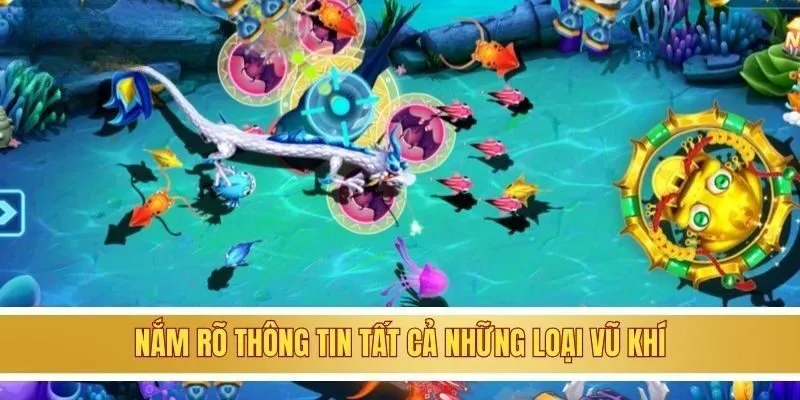 Nắm rõ thông tin tất cả những loại vũ khí