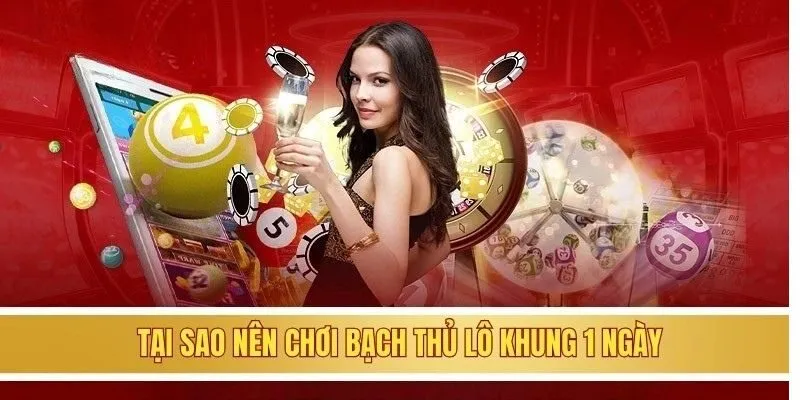 Tại sao nên chơi bạch thủ lô khung 1 ngày